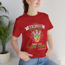 Load image into Gallery viewer, Old Bowlers Never Quit They Just Slow Down (Tshirt 108)