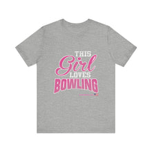 Load image into Gallery viewer, This Girl Loves Bowling (T-shirt)
